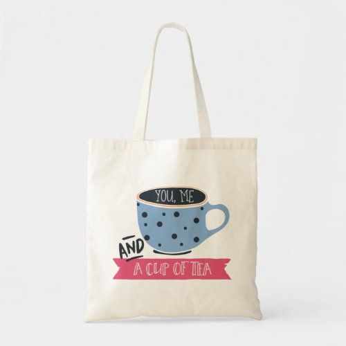 You Me And A Cup of Tea Tote Bag