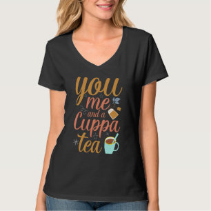 You Me And A Cuppa Tea  Tea Drinking T-Shirt