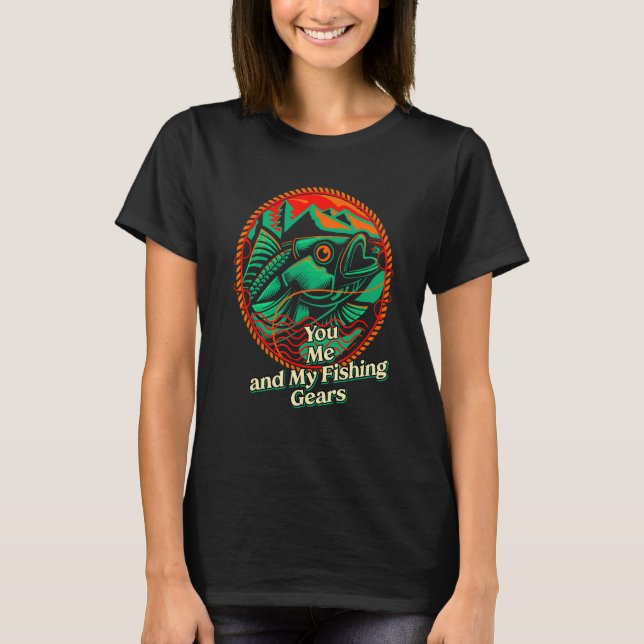 You Me and My Fishing Gears Couples Love T-Shirt (Front)