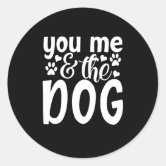 https://rlv.zcache.com/you_me_and_the_dog_classic_round_sticker-r7290793d2b264c4791c9ec4525c08e02_0ugmp_8byvr_166.jpg