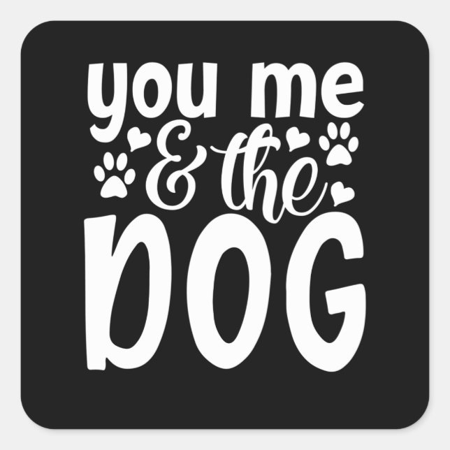 you me and the dog square sticker (Front)