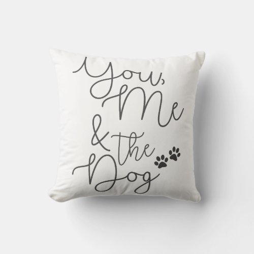 You Me and the Dog Throw Pillow