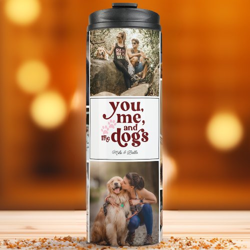 You Me and the Dogs Couple Gift custom 10 photo Thermal Tumbler