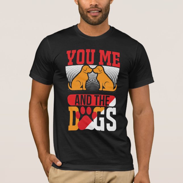 you me and the dogs T-shirt (Front)