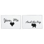 You, Me And The Pig Pillowcase at Zazzle