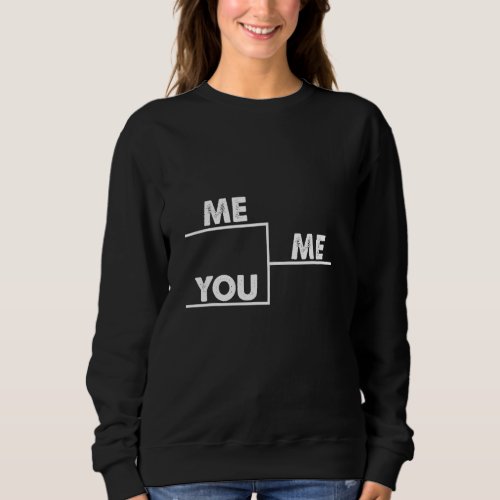You me bracket winning sweatshirt