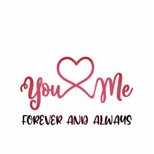 You  Me Forever and Always Love Wedding Annivers Cutout