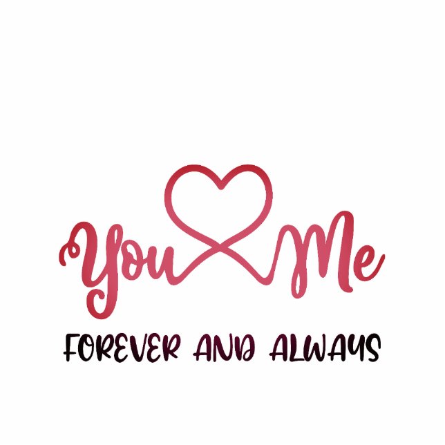 You & Me Forever and Always, Love Wedding Annivers Cutout (Front)