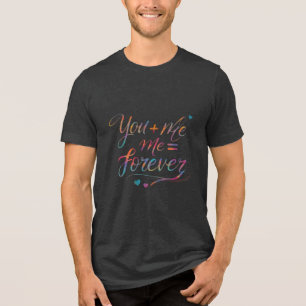 You + Me = Forever! Bella+Canvas Tri-Blend T-Shirt Shirt