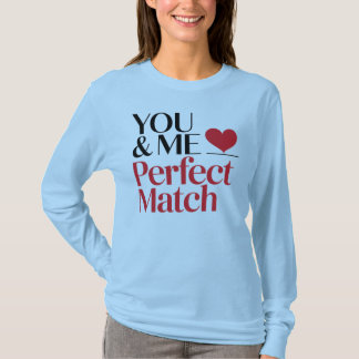 You & Me — Perfect Match T-Shirt