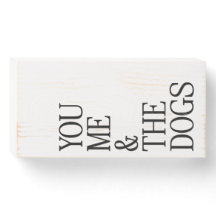 You, Me, & The Dogs Wood Box Sign