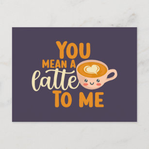 You Mean A Latte Coffee Pun Funny Valentine's Day Postcard