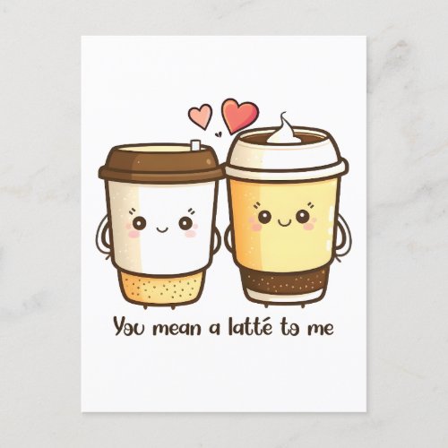 You Mean a Latte to Me Valentines Day Pun Postcard