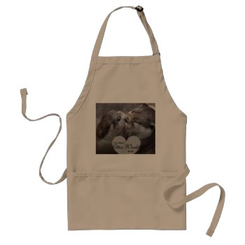 You Mean Otter World To Me Otters Love Kissing Adult Apron by FanciesCreations at Zazzle