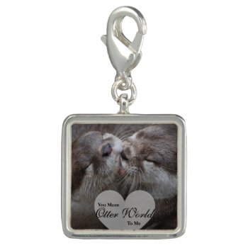 You Mean Otter World To Me Otters Love Kissing Charm by FanciesCreations at Zazzle