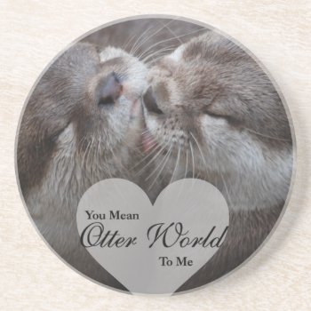 You Mean Otter World To Me Otters Love Kissing Drink Coaster by FanciesCreations at Zazzle