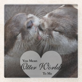 You Mean Otter World To Me Otters Love Kissing Glass Coaster by FanciesCreations at Zazzle