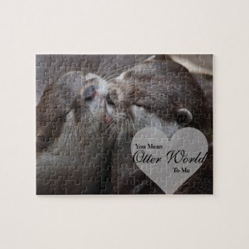 You Mean Otter World To Me Otters Love Kissing Jigsaw Puzzle by FanciesCreations at Zazzle