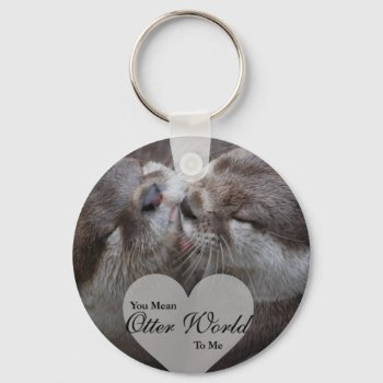 You Mean Otter World To Me Otters Love Kissing Keychain by FanciesCreations at Zazzle