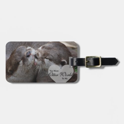 You Mean Otter World To Me Otters Love Kissing Luggage Tag