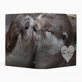 You Mean Otter World To Me Otters Love Kissing Mini Binder by FanciesCreations at Zazzle