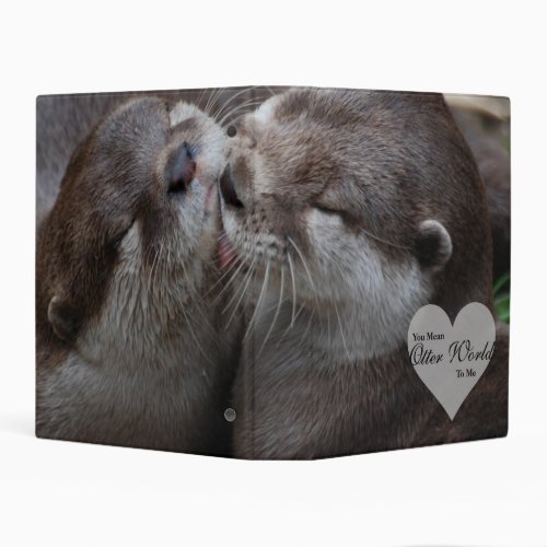 You Mean Otter World To Me Otters Love Kissing Mini Binder