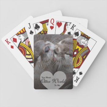 You Mean Otter World To Me Otters Love Kissing Playing Cards by FanciesCreations at Zazzle