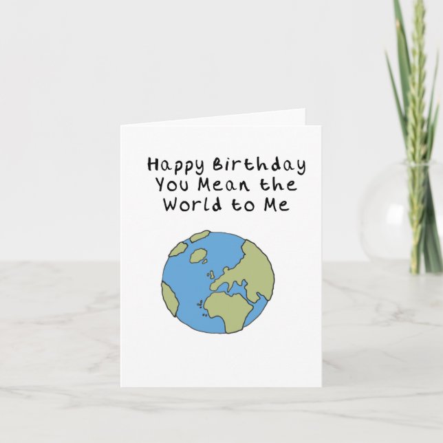 You Mean the World to me Happy Birthday Card (Front)