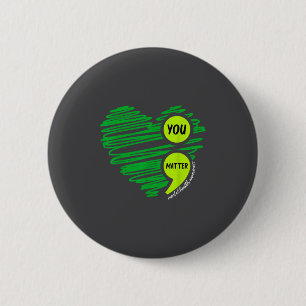 You Mental Health Awareness Green Suicide Preventi Button