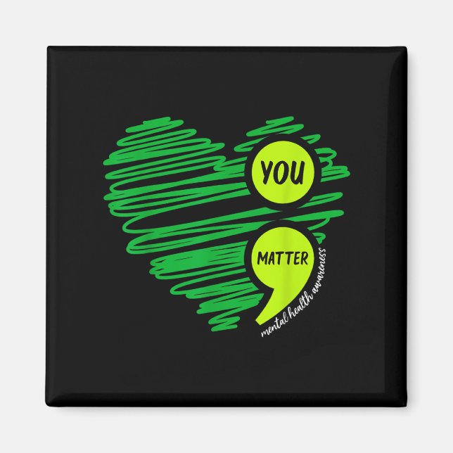You Mental Health Awareness Green Suicide Preventi Magnet (Front)