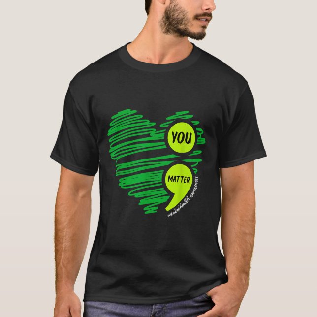 You Mental Health Awareness Green Suicide Preventi T-Shirt (Front)