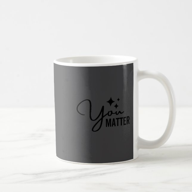 You Mental Health Awareness Month Suicide Preventi Coffee Mug (Right)