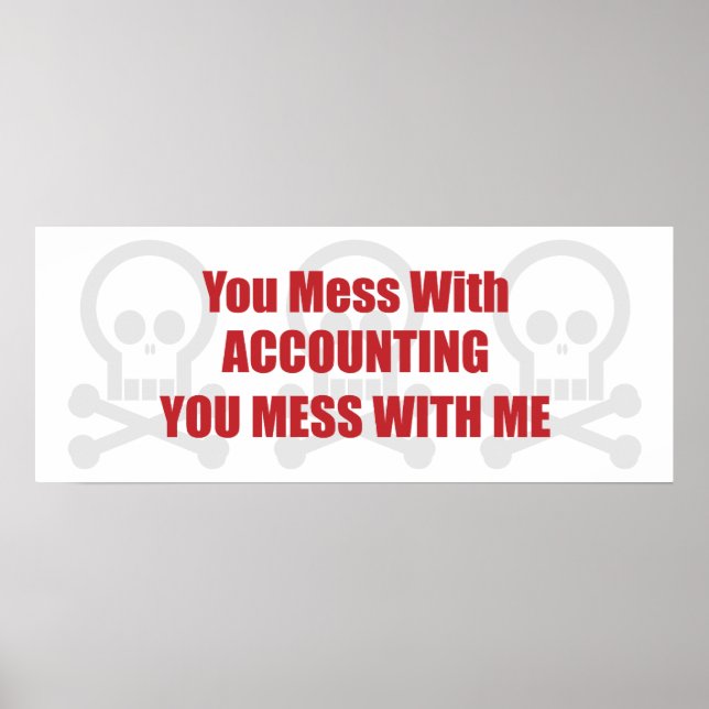 You Mess With Accounting You Mess With Me Poster (Front)