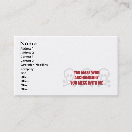 Customizable You Mess With Archaeology You Mess With Me Business Card