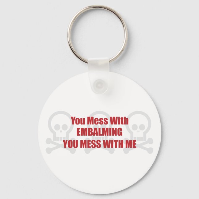 You Mess With Embalming You Mess With Me Keychain (Front)