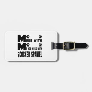 You mess with my Cocker Spaniel Luggage Tag