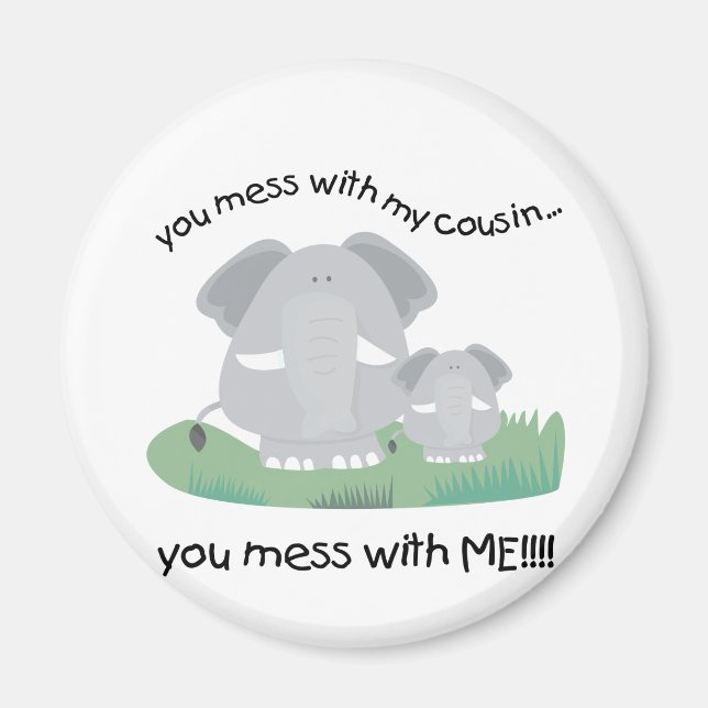 You mess with my cousin, You mess with me Magnet (Front)