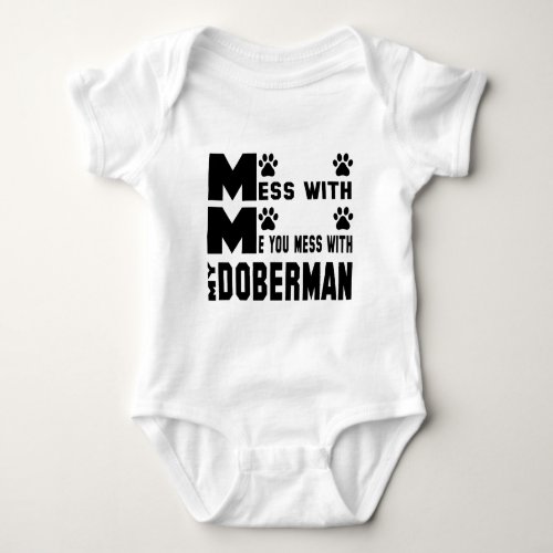 You mess with my Doberman Baby Bodysuit