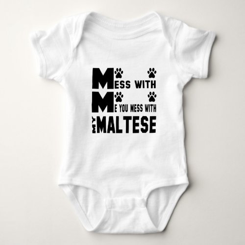 You mess with my Maltese Baby Bodysuit