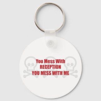 You Mess With Reception You Mess With Me Keychain