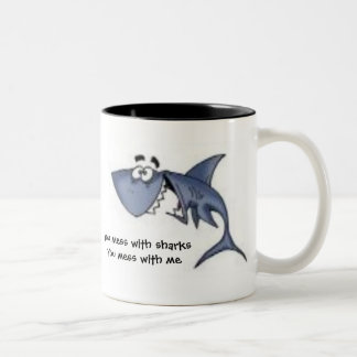 You mess with sharksYou mess with me,... Two-Tone Coffee Mug