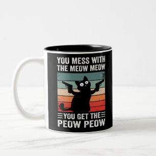 You Mess With The Meow Meow You Get This Peow Peow Two-Tone Coffee Mug