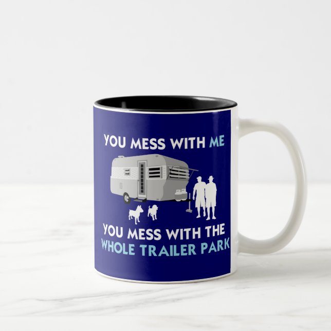 ...You Mess with the Whole Trailer Park! Two-Tone Coffee Mug (Right)