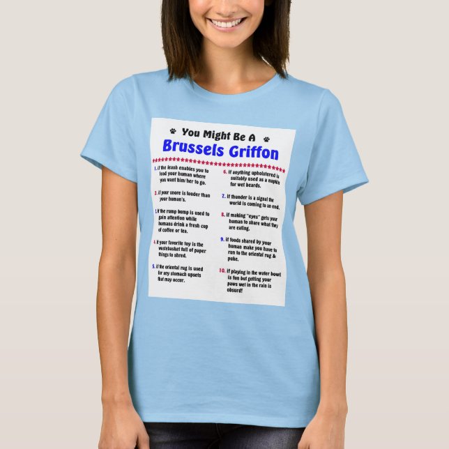 You Might Be A Brussels Griffon if- T-Shirt (Front)