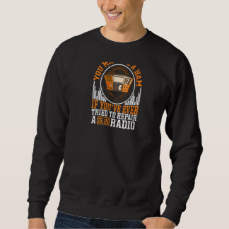 You Might Be A Ham  Backprint Sweatshirt