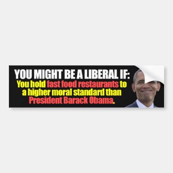 You Might Be A Liberal If: Bumper Sticker by Megatudes at Zazzle