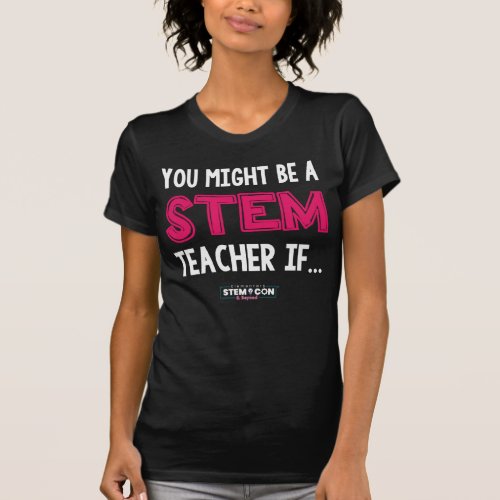 You Might Be A STEM Teacher Womens T_shirt