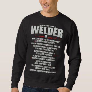 You Might Be A Welder Tig Weld Mig Gtaw Arc Weldi Sweatshirt