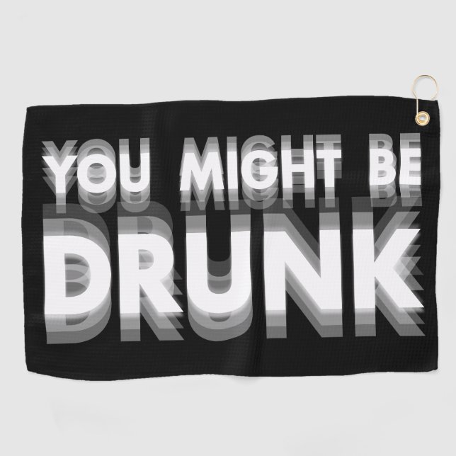 You Might Be Drunk Funny Drinking Humor Golf Towel (Horizontal)