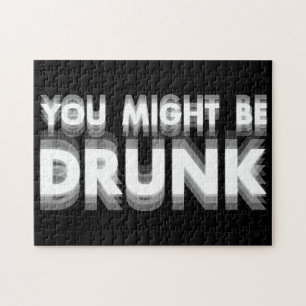You Might Be Drunk Funny Drinking Humor Jigsaw Puzzle